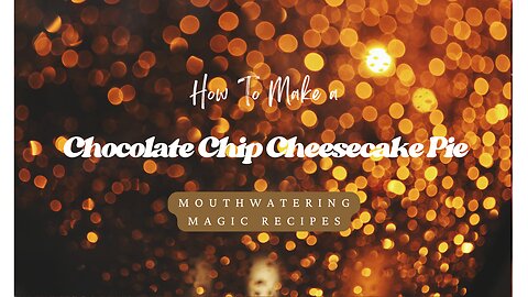 Yummy! Best Dessert Ever! Chocolate Chip Cheesecake Pie