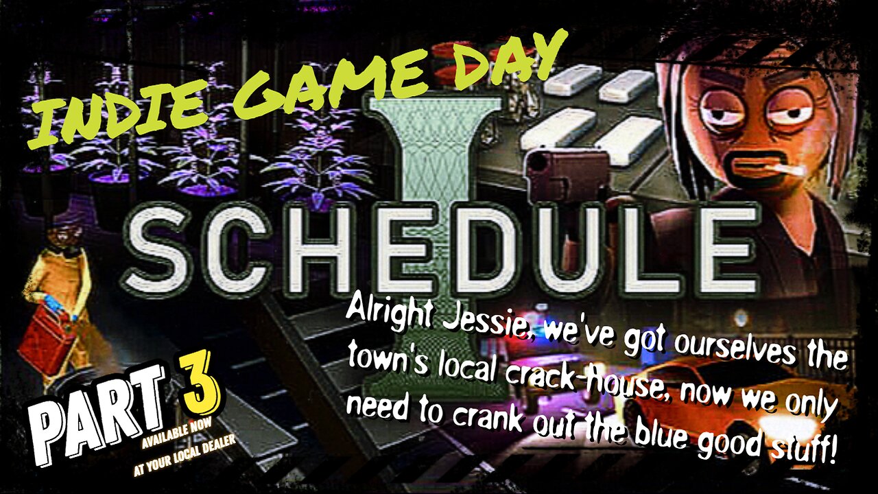 INDIE GAME DAY: Schedule I - Part 3 - Come and relax and watch me grow my weed empire