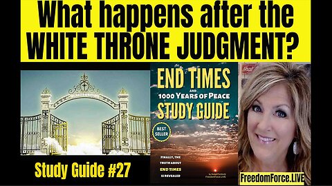 End Times LIVE Study #27 - What is after White Throne Judgment? - May 17, 25