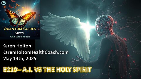 Quantum Guides Show E219 Karen Holton – A.I. VS THE HOLY SPIRIT