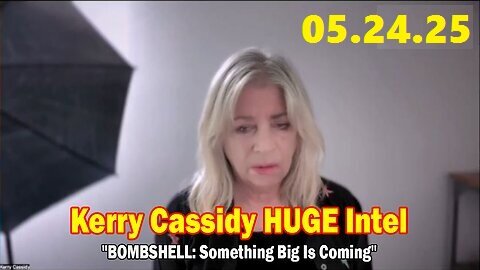 Kerry Cassidy & Lewis Herms HUGE Intel May 24- 'BOMBSHELL- Something Big Is Coming'