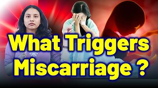 Hidden Triggers of Miscarriage, Pregnancy loss, Failed Pregnancy, Bleeding in pregnancy. | Treatment