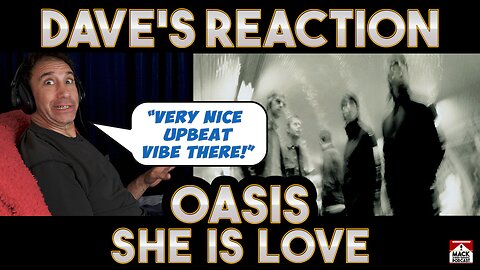 Dave's Reaction Oasis She Is Love