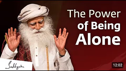 The Power of Being Alone | Sadhguru Jaggi Vasudev