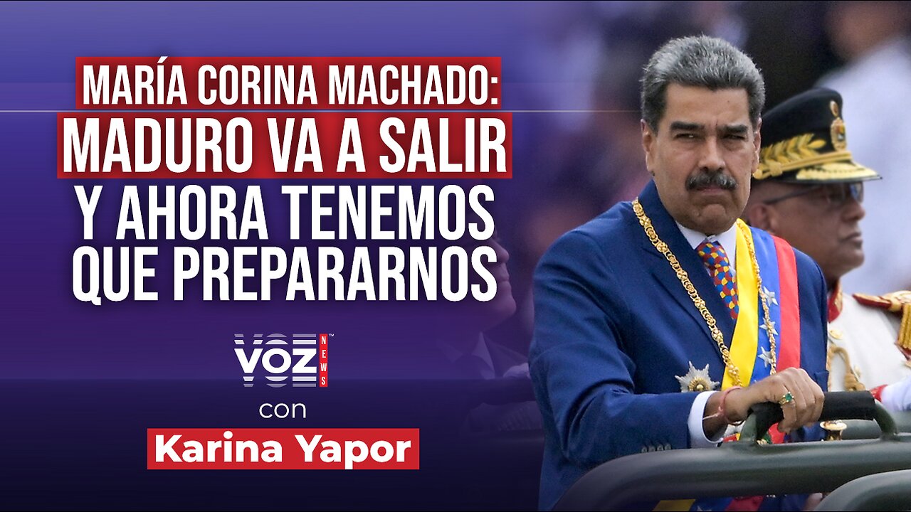 EXCLUSIVA: María Corina Machado: Maduro va a salir y ahora tenemos que prepararnos