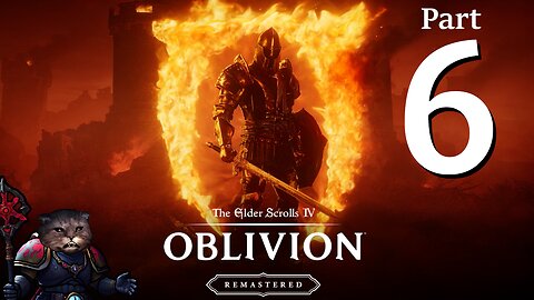 (6) Oblivion Remastered: Freeing Kvatch from the New Neighbors!