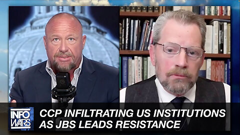CCP Infiltrating US Institutions As JBS Leads Resistance: Bill Jasper on InfoWars