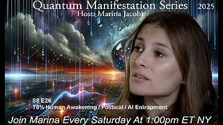 Marina Jacobi - 78% Human Awakening / Political / AI Entrapment - S8 E26