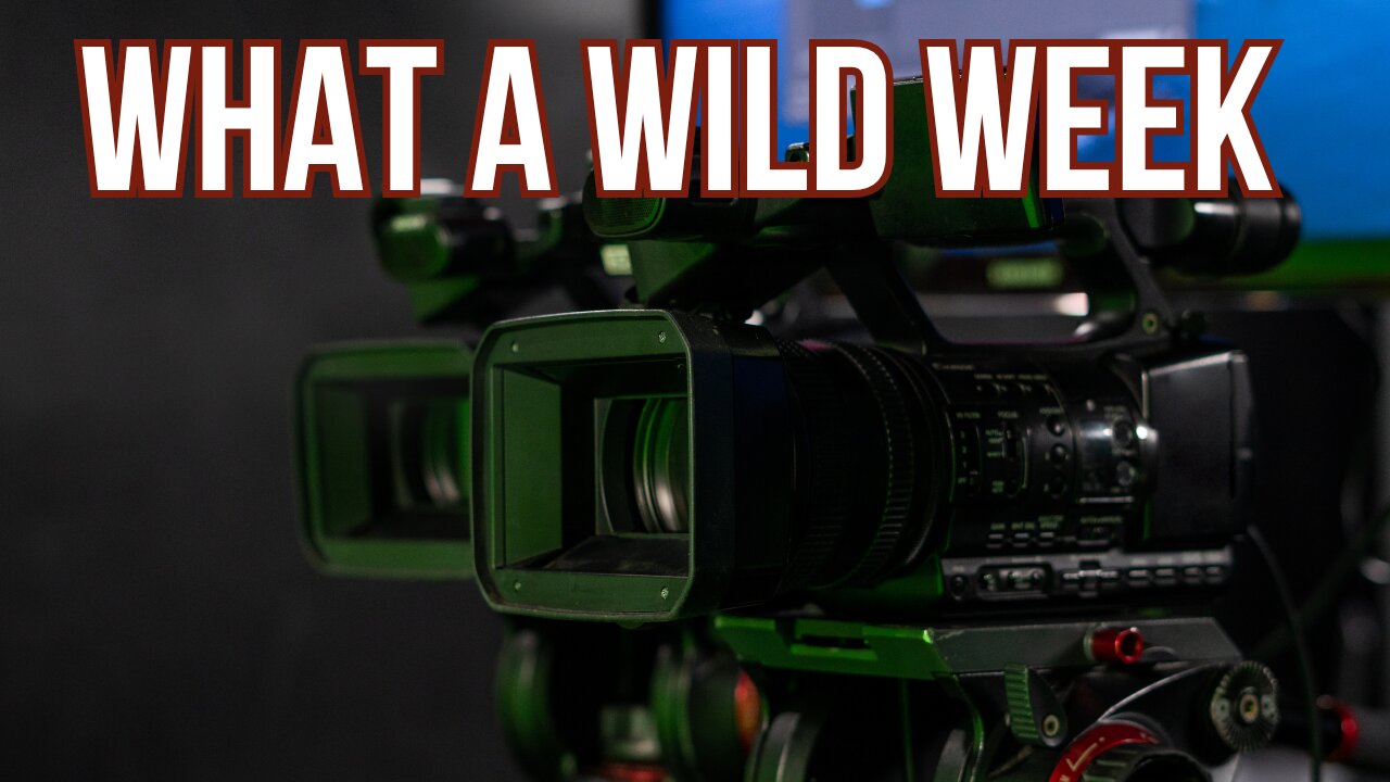 It's been a wild week