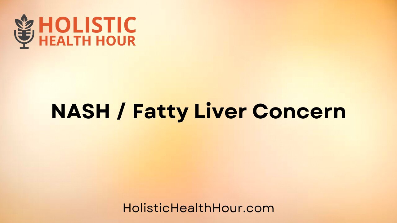 NASH or Fatty Liver Concern