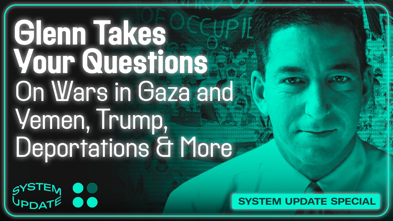 Glenn on Wars in Gaza & Yemen, First Two Months of Trump Admin, Deportations, Independent Media, and More | SYSTEM UPDATE #430
