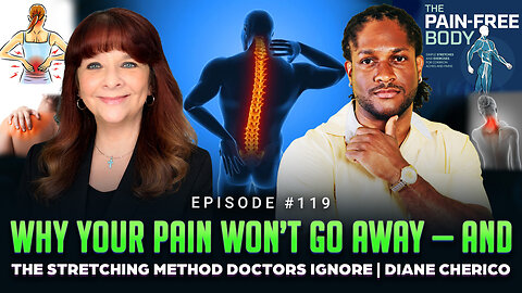 Ep #119 - Why Your Pain Won’t Go Away — And the Stretching Method Doctors Ignore | Diane Cherico