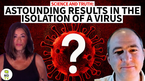 SCIENCE AND TRUTH: ASTOUNDING RESULTS IN THE ISOLATION OF A VIRUS