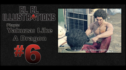 El El Plays Yakuza Like a Dragon Episode 6: Patched Down