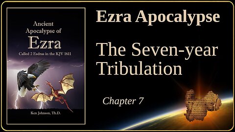 Ezra Apocalpse, ch 7 - Seven Year Tribulation