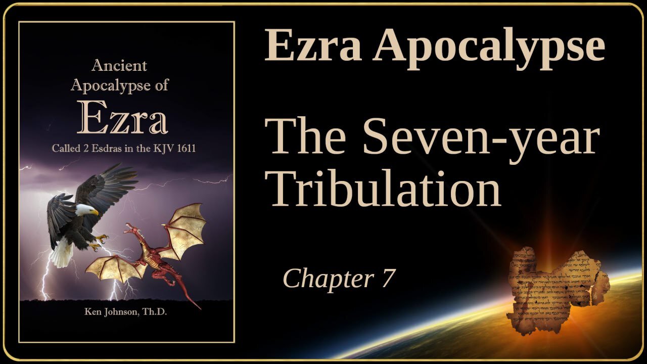 Ezra Apocalpse, ch 7 - Seven Year Tribulation