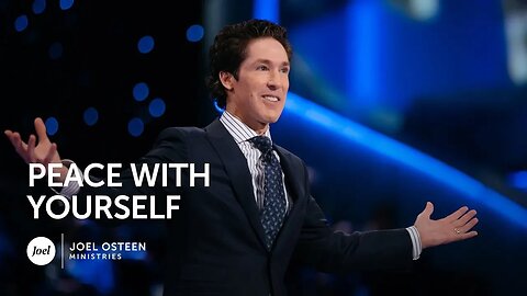 Peace With Yourself | Joel Osteen