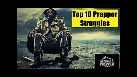 Top 10 Struggles of a Prepper