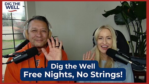 Dig the Well | Episode 53: Free Nights, No Strings!