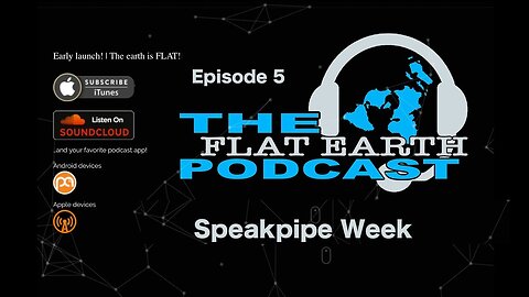 [Aug 20, 2017] 105 - Speakpipe Week [The Flat Earth Podcast] [Flat Earth Dave Interviews 2]