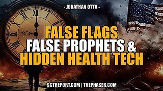 FALSE FLAGS, FALSE PROPHETS & HIDDEN HEALTH TECH -- J. Otto