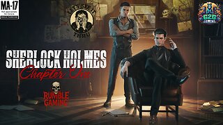 (M+17) Lets See It Thru! Ep. 21 Sherlock Holmes Chapter One