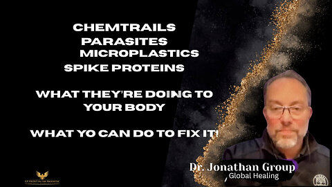 Dr. Jonathan Group-Parasites, Spike Proteins, Chemtrails & More
