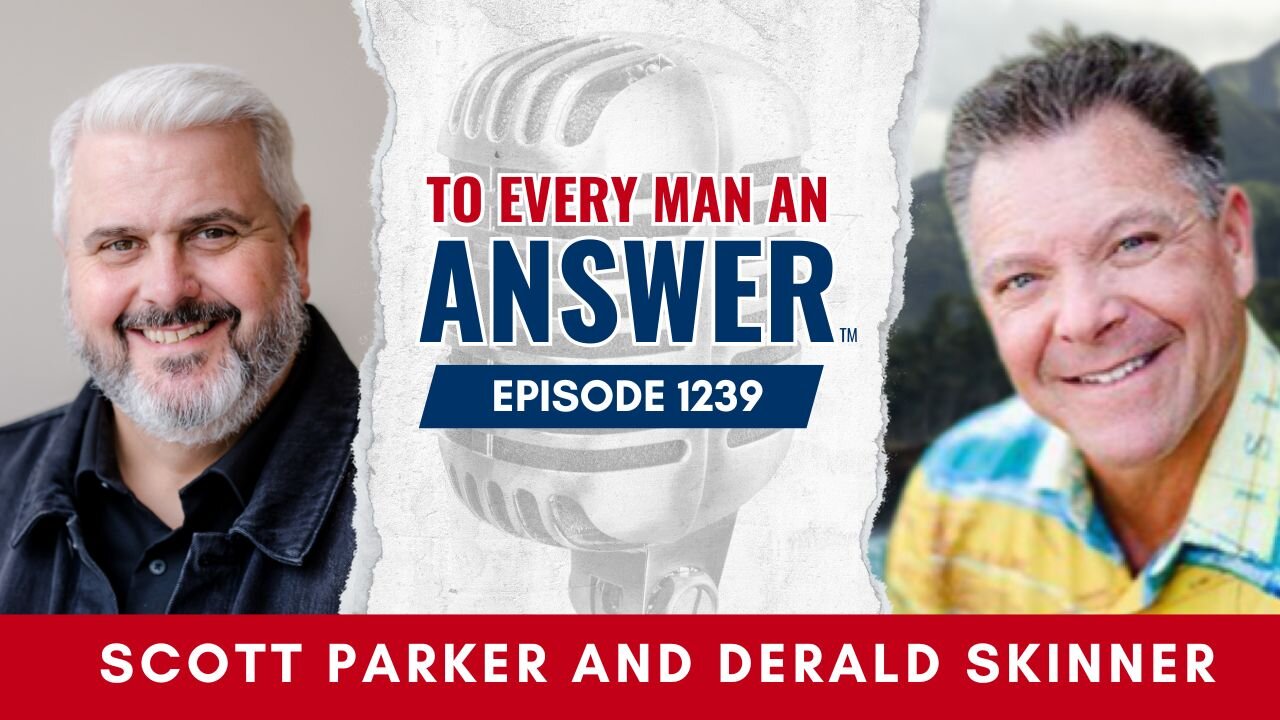 Episode 1239 - Pastor Scott Parker and Pastor Derald Skinner on To Every Man An Answer