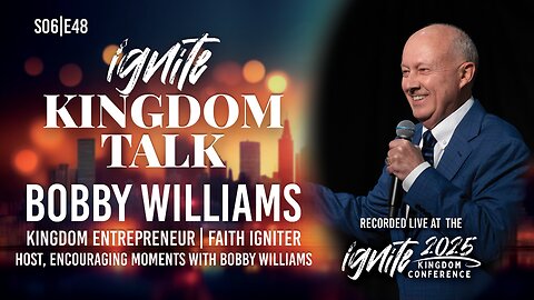 Born to Win in God – Bobby Williams | Ignite Kingdom Talk S6E48