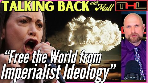 TALKING BACK with Matt | Maria "Corona-Virus" Machado is a TRAITOR to Venezuela & the World