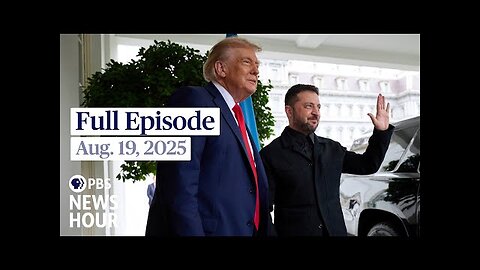 PBS News Hour full episode, Aug. 19, 2025