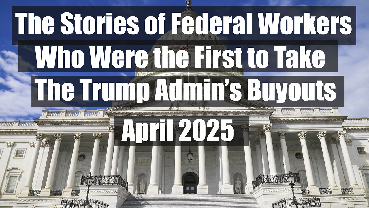 First Federal Employees On Why They Accepted The Trump Admin's Buyout April 2025