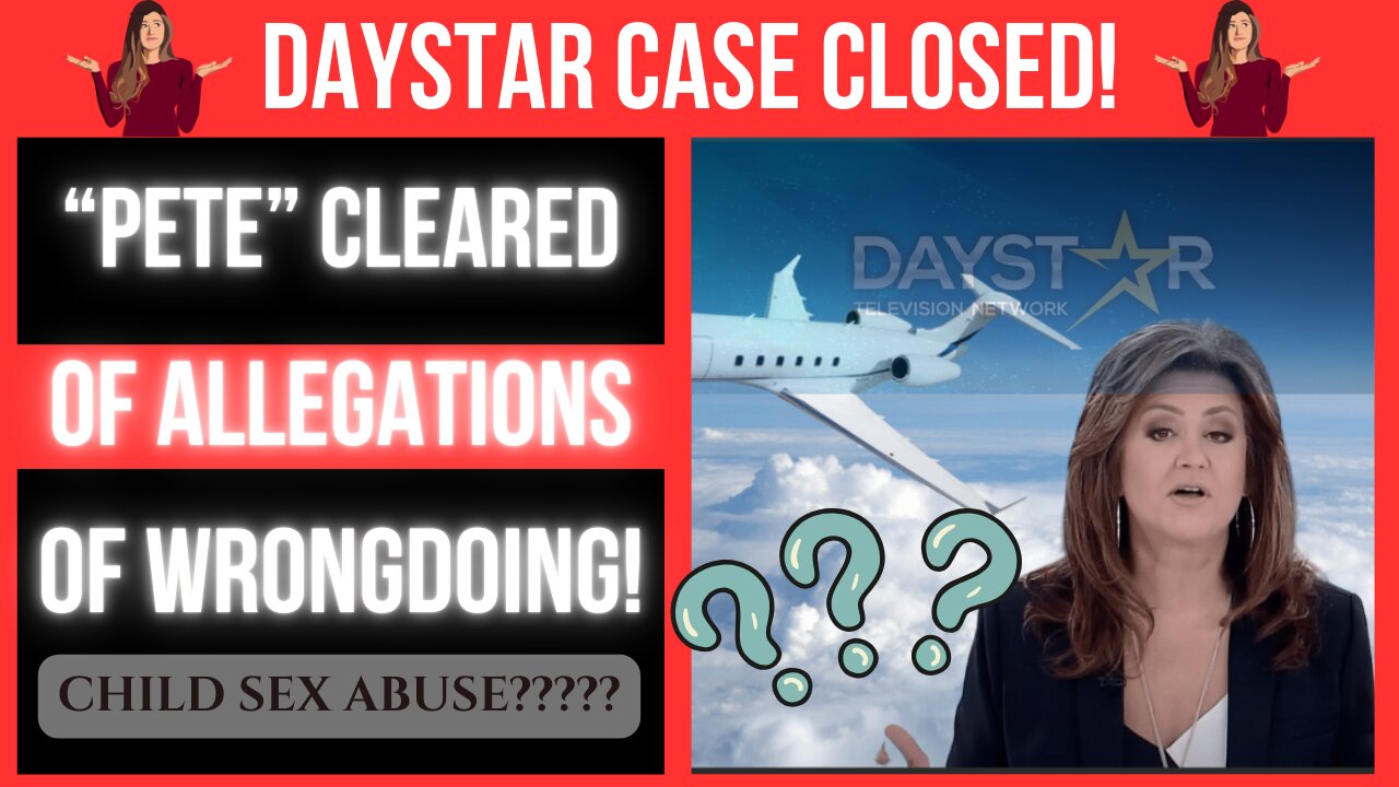 Daystar Case Closed! "Pete" Cleared of All Allegations?!?!