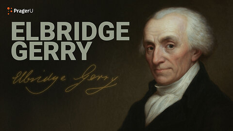 Road to Liberty: Elbridge Gerry | PragerU