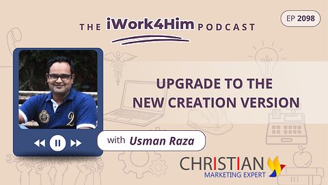 Ep 2098: Upgrade to the New Creation Version