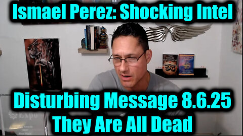 NEWS 8.6.25 UPDATE! - ISMAEL PEREZ - Disturbing Message - They Are All Dead.