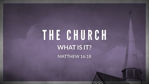 The Church What Is It?