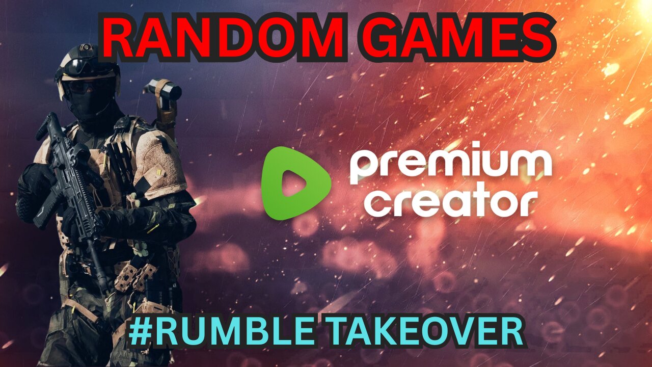 ⚡RANDOM GAME NIGHT ⚡#RUMBLETAKEOVER | First Responder | Premium Creator