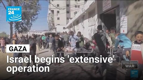 Israel begins 'extensive' Gaza operation