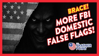 BRACE: MORE FBI DOMESTIC FALSE FLAGS!