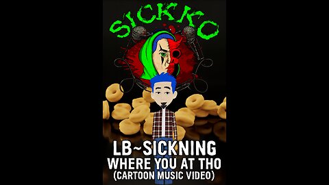 LB~Sickning – “Where You At Tho” (Cartoon Music Video)
