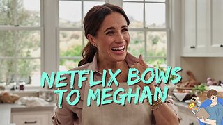 Netflix Bends The Knee To Meghan Markle