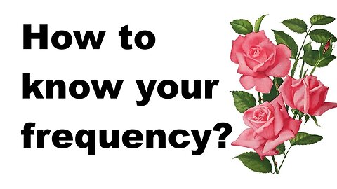 How to know your frequency?