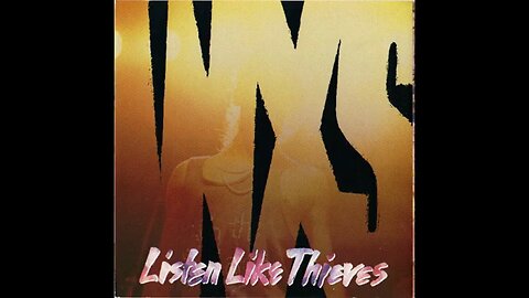 INXS - Listen Like Thieves (1985) [Full Album] + 2 Bonus Tracks