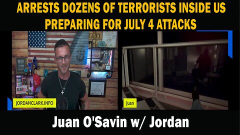 Juan O'Savin w/ Jordan - Some Will Be Hanged, DHS Stops Iran July 4th U.S. Attacks