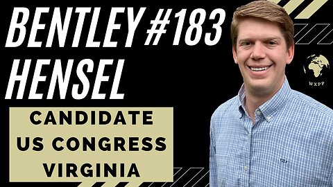 Bentley Hensel (U.S. Congressional Candidate (Virginia)) #183 #congress #podcast