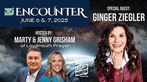 ENCOUNTER Prayer Conference JUNE 6 & 7, 2025 - Friday 7PM - Loudmouth Prayer