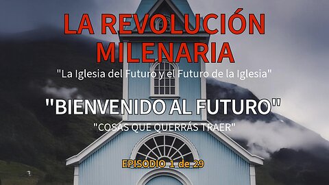 Episodio Uno – ¡Bienvenidos al Futuro de la Iglesia… y a la Iglesia del Futuro!