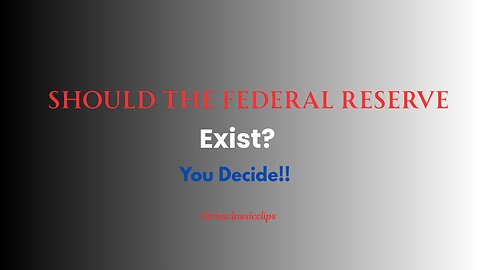 Should The Federal Reserve Exist?