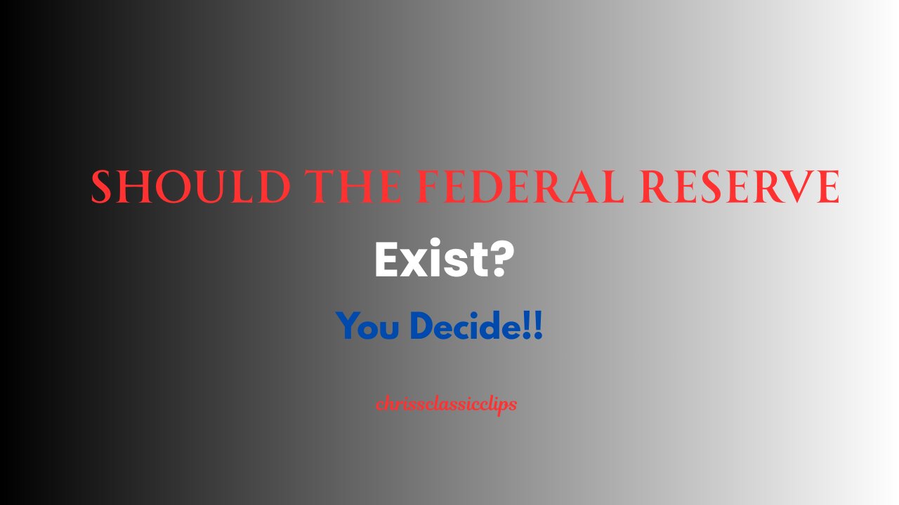 Should The Federal Reserve Exist?